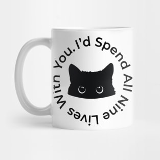 I'd Spend All Nine Lives With You - Cat Lovers Quote Mug